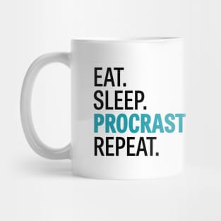 Eat. Sleep. Procrastinate. Repeat. Mug